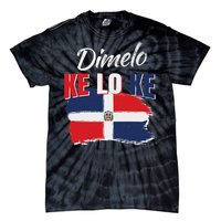 Dimelo Ke Lo Ke Dominican Republic Flag Dominicans Gift Tie-Dye T-Shirt