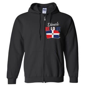 Dimelo Ke Lo Ke Dominican Republic Flag Dominicans Gift Full Zip Hoodie