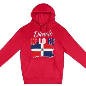 Dimelo Ke Lo Ke Dominican Republic Flag Dominicans Gift Premium Pullover Hoodie