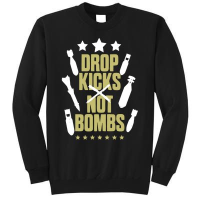 Drop Kicks Not Bombs Sweatshirt