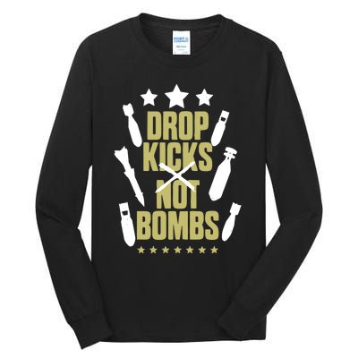 Drop Kicks Not Bombs Tall Long Sleeve T-Shirt