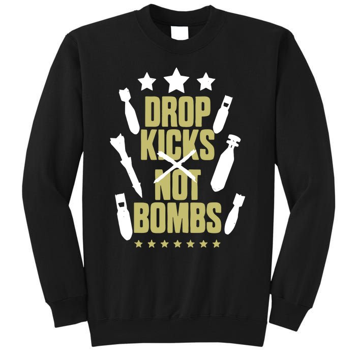 Drop Kicks Not Bombs Tall Sweatshirt