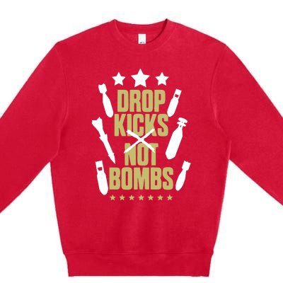 Drop Kicks Not Bombs Premium Crewneck Sweatshirt