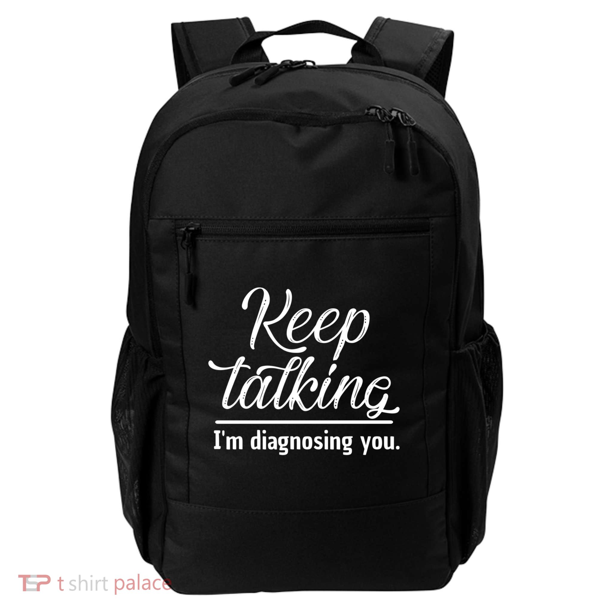 Doctor Keep Talking Im Diagnosing You Funny Daily Commute Backpack