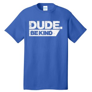 Dude Kind Unity Day Orange Anti Bullying Tall T-Shirt