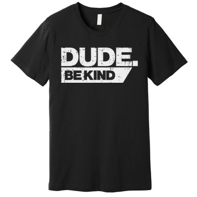 Dude Kind Unity Day Orange Anti Bullying Premium T-Shirt