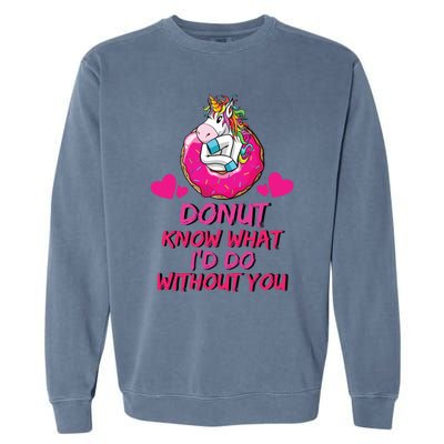 Donut Know What I'd Do Without You Unicorn Valentines Day Cute Gift Garment-Dyed Sweatshirt