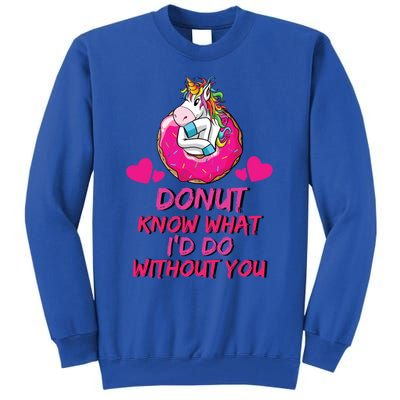 Donut Know What I'd Do Without You Unicorn Valentines Day Cute Gift Tall Sweatshirt