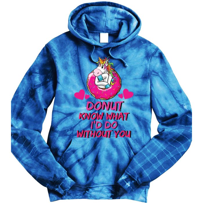 Donut Know What I'd Do Without You Unicorn Valentines Day Cute Gift Tie Dye Hoodie