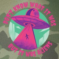 Don't Know What It Was But It Was Aliens Legacy Tie Dye Trucker Hat