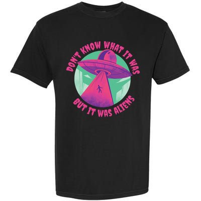 Don't Know What It Was But It Was Aliens Garment-Dyed Heavyweight T-Shirt