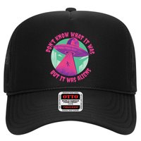 Don't Know What It Was But It Was Aliens Hat