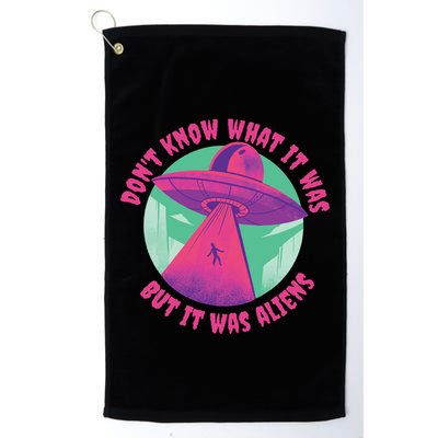 Don't Know What It Was But It Was Aliens Golf Towel