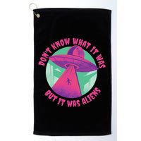 Don't Know What It Was But It Was Aliens Golf Towel
