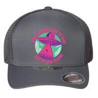 Don't Know What It Was But It Was Aliens Flexfit Unipanel Trucker Cap