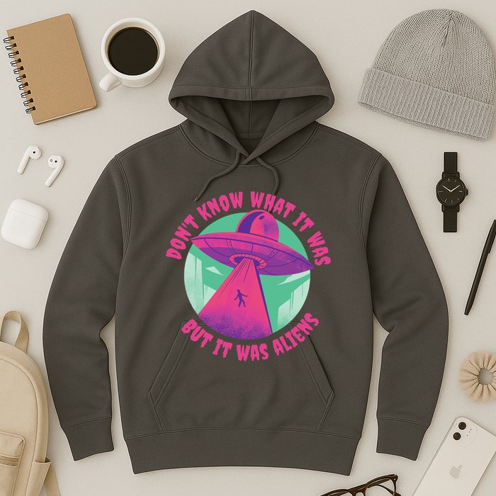 Don't Know What It Was But It Was Aliens Hoodie