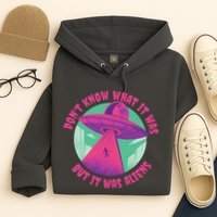 Don't Know What It Was But It Was Aliens Hoodie
