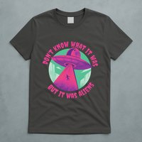 Don't Know What It Was But It Was Aliens T-Shirt