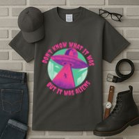 Don't Know What It Was But It Was Aliens Tall T-Shirt