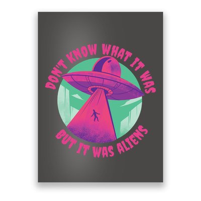 Don't Know What It Was But It Was Aliens Poster