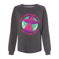 Don't Know What It Was But It Was Aliens Womens California Wash Sweatshirt