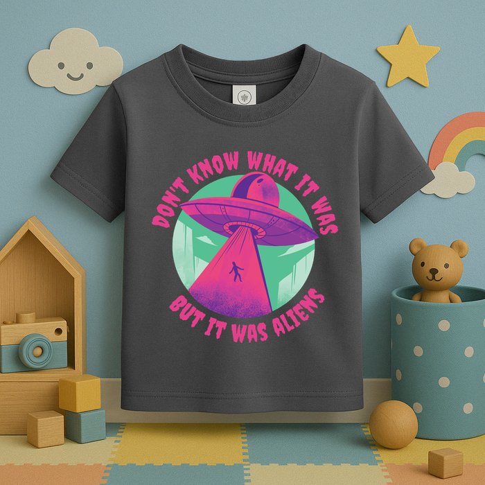 Don't Know What It Was But It Was Aliens Toddler T-Shirt