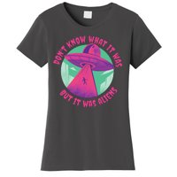 Don't Know What It Was But It Was Aliens Women's T-Shirt