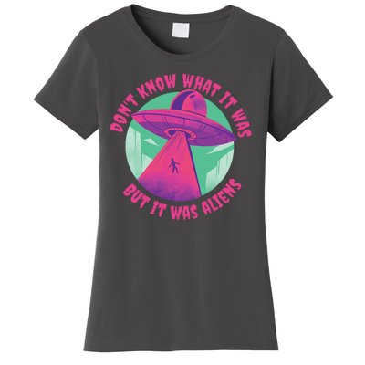 Don't Know What It Was But It Was Aliens Women's T-Shirt