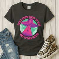 Don't Know What It Was But It Was Aliens Womens T-Shirt