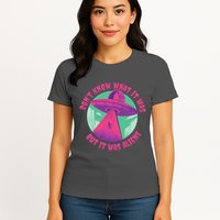 Don't Know What It Was But It Was Aliens Womens T-Shirt