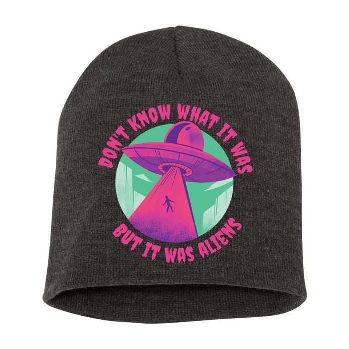 Don't Know What It Was But It Was Aliens Short Acrylic Beanie
