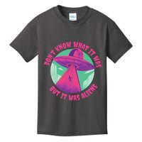 Don't Know What It Was But It Was Aliens Kids T-Shirt
