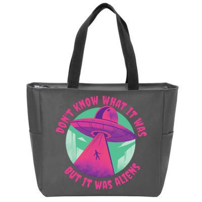 Don't Know What It Was But It Was Aliens Zip Tote Bag