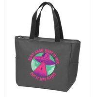 Don't Know What It Was But It Was Aliens Zip Tote Bag