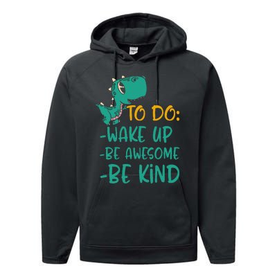 Dino Kindness Wake Up Be Awesome Be Kind Performance Fleece Hoodie