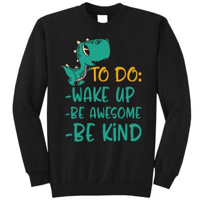 Dino Kindness Wake Up Be Awesome Be Kind Sweatshirt