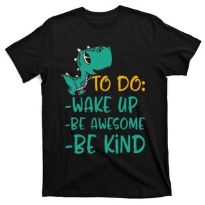 Dino Kindness Wake Up Be Awesome Be Kind T-Shirt