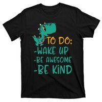 Dino Kindness Wake Up Be Awesome Be Kind T-Shirt