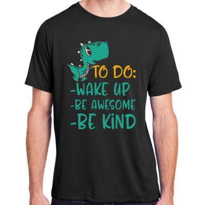 Dino Kindness Wake Up Be Awesome Be Kind Adult ChromaSoft Performance T-Shirt