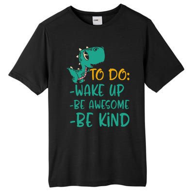 Dino Kindness Wake Up Be Awesome Be Kind Tall Fusion ChromaSoft Performance T-Shirt