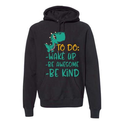 Dino Kindness Wake Up Be Awesome Be Kind Premium Hoodie