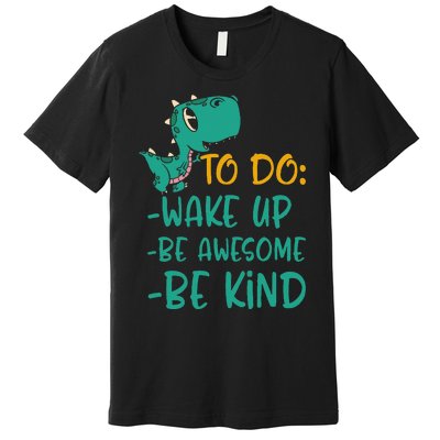 Dino Kindness Wake Up Be Awesome Be Kind Premium T-Shirt