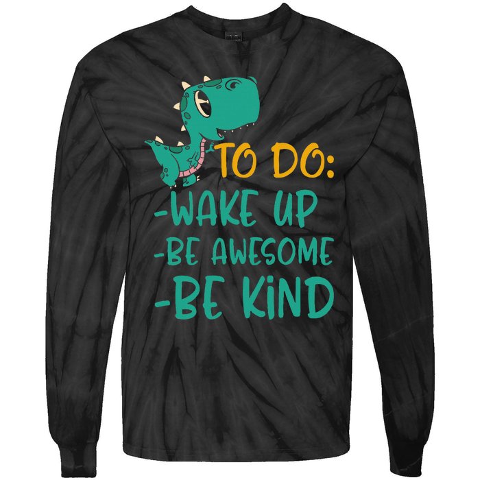 Dino Kindness Wake Up Be Awesome Be Kind Tie-Dye Long Sleeve Shirt