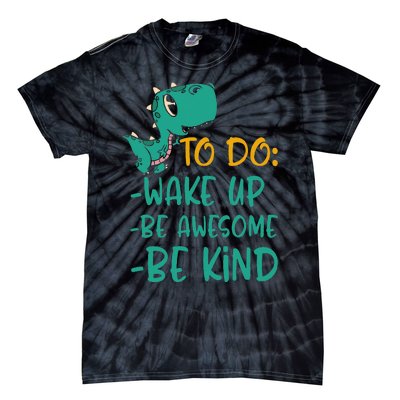 Dino Kindness Wake Up Be Awesome Be Kind Tie-Dye T-Shirt