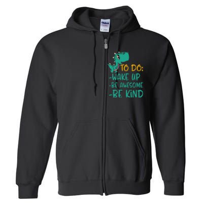 Dino Kindness Wake Up Be Awesome Be Kind Full Zip Hoodie