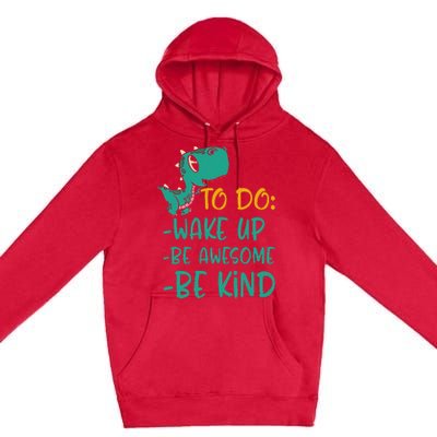 Dino Kindness Wake Up Be Awesome Be Kind Premium Pullover Hoodie