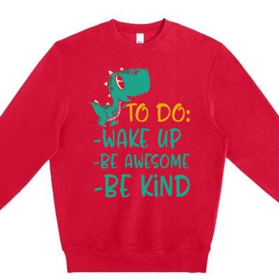 Dino Kindness Wake Up Be Awesome Be Kind Premium Crewneck Sweatshirt