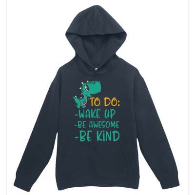 Dino Kindness Wake Up Be Awesome Be Kind Urban Pullover Hoodie