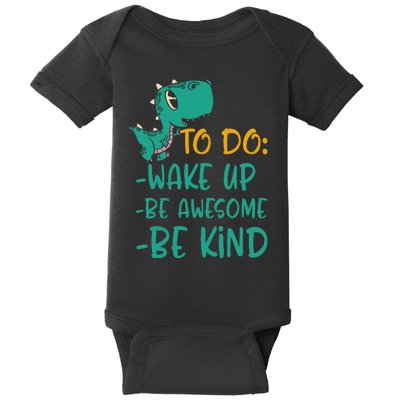 Dino Kindness Wake Up Be Awesome Be Kind Baby Bodysuit