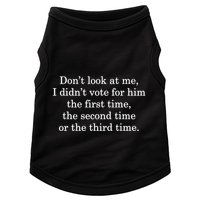 Dont Look At Me I DidnT Vote For Him First Time Second Time Doggie Tank